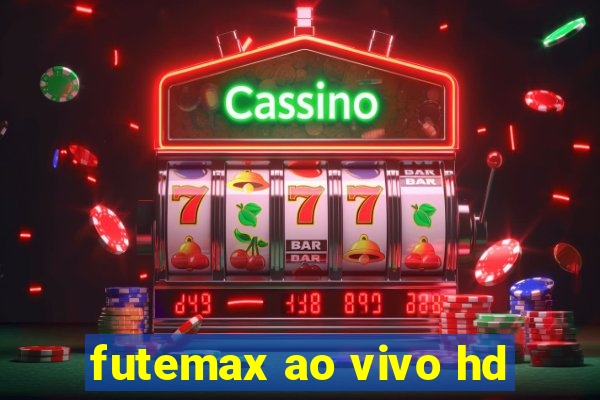 futemax ao vivo hd